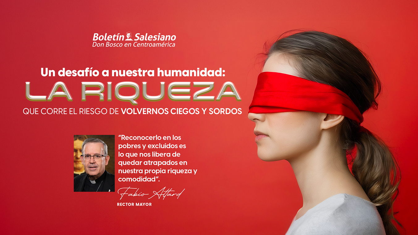 Un desaf&iacute;o a nuestra humanidad: La riqueza que corre el riesgo de volvernos ciegos y sordos