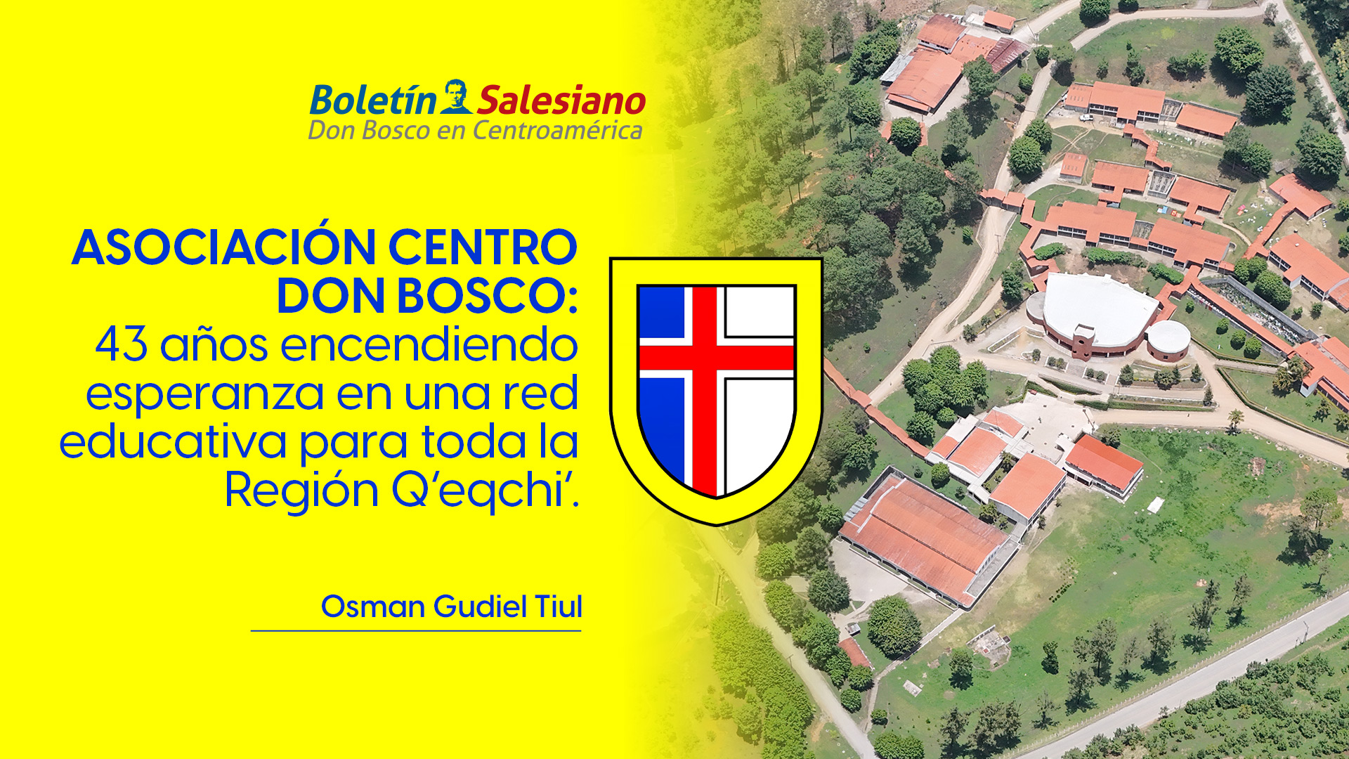 Asociaci&oacute;n Centro Don Bosco: 43 a&ntilde;os encendiendo esperanza en una red educativa para toda la Regi&oacute;n Q&rsquo;eqchi&rsquo;.