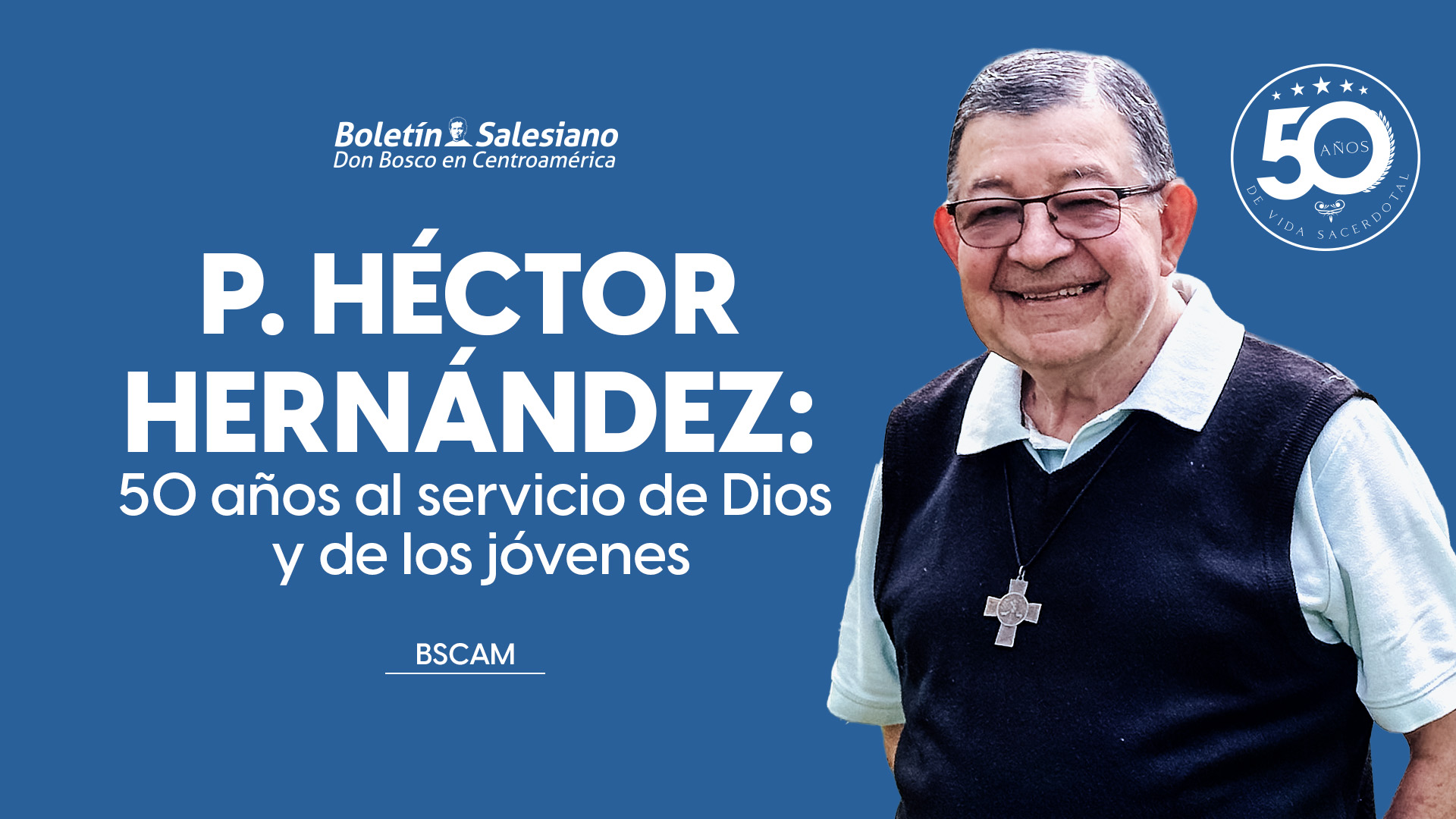 P. H&eacute;ctor Hern&aacute;ndez: 50 a&ntilde;os al servicio de Dios y de los j&oacute;venes